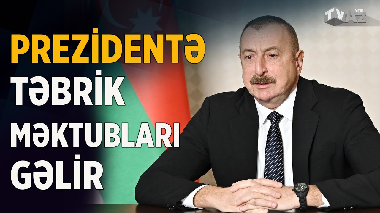 PREZİDENTƏ TƏBRİK MƏKTUBLARI GƏLİR