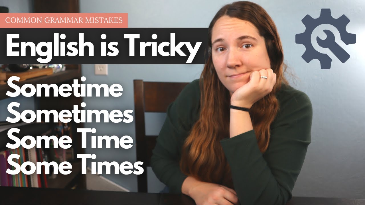 Sometime, Sometimes, and Some Time (+ quiz) | Common Grammar Mistakes