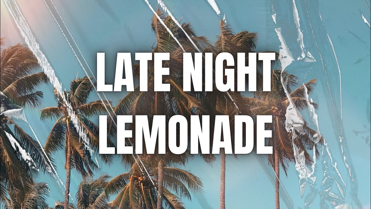 LATE NIGHT LEMONADE ( Lyrics video )