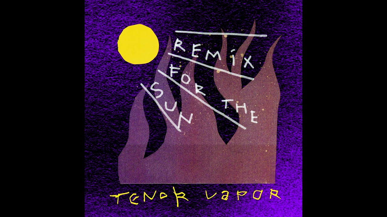 Tenor Vapor - REMIX FOR THE SUN