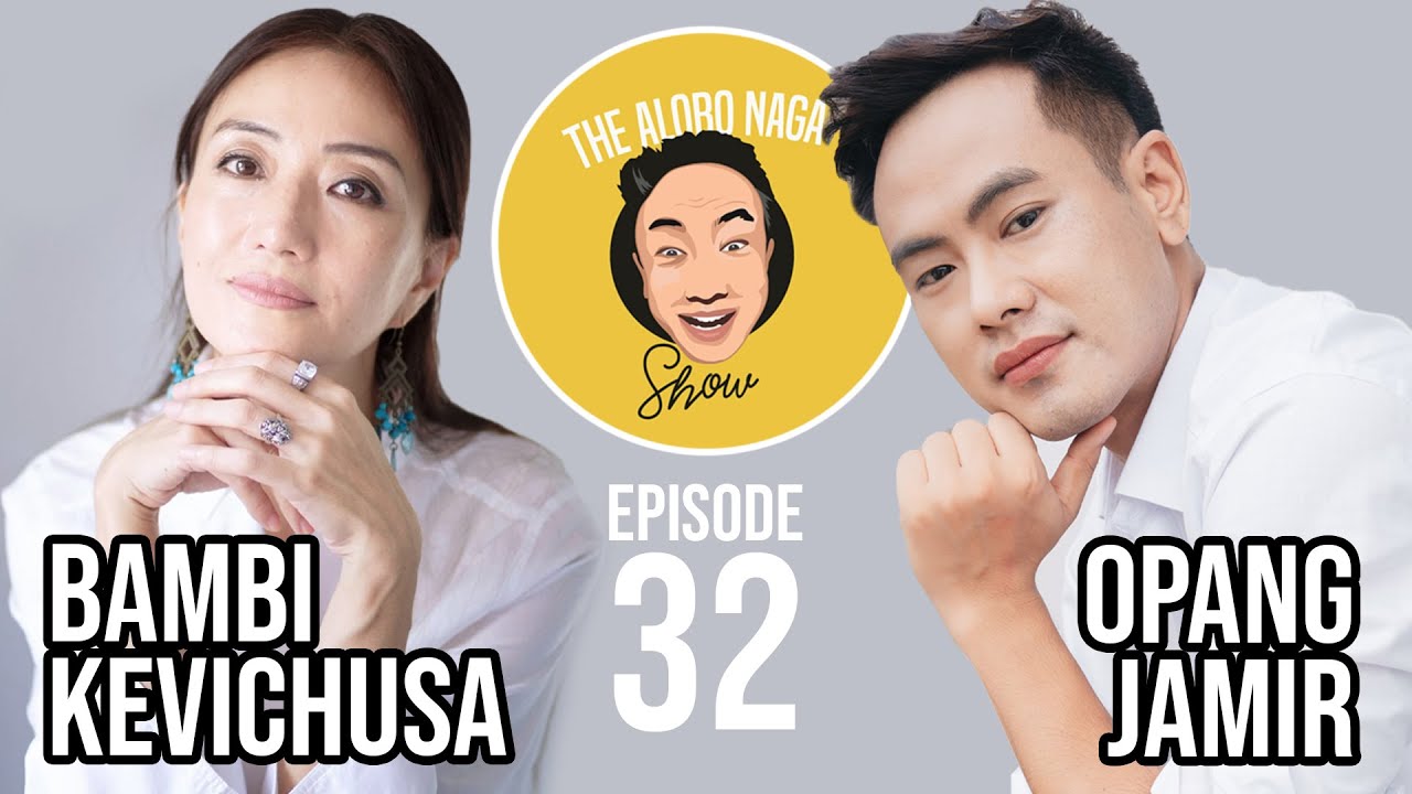 THE ALOBO NAGA SHOW WITH BAMBI KEVICHUSA AND OPANG JAMIR | EPISODE 32