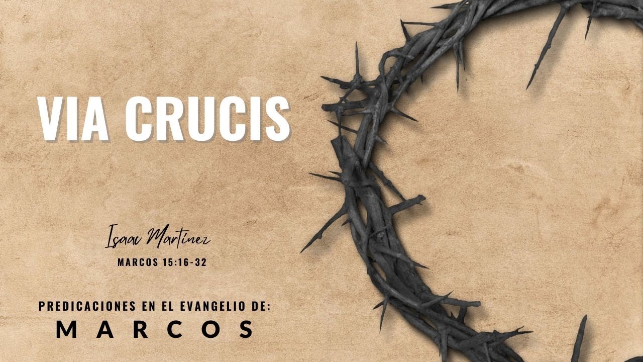 Via Crucis. Marcos 15: 16-32. Isaac Martínez