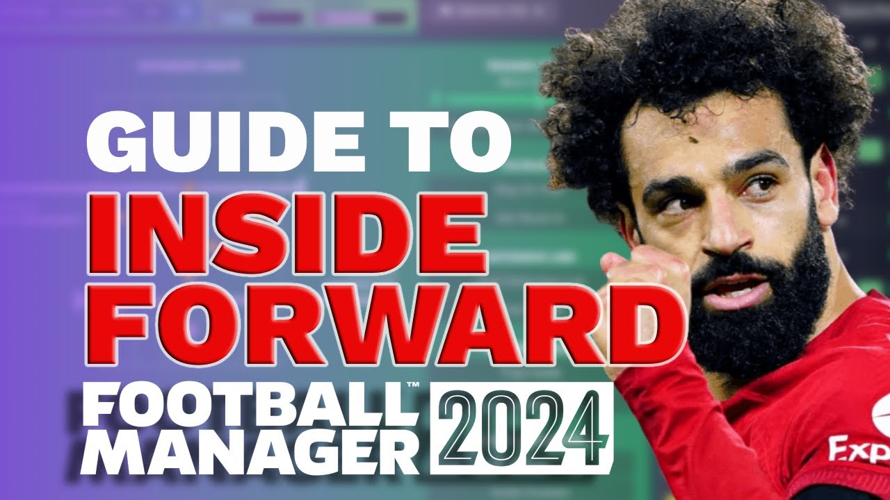 The Inside Forward made simple in Football Manager 2024