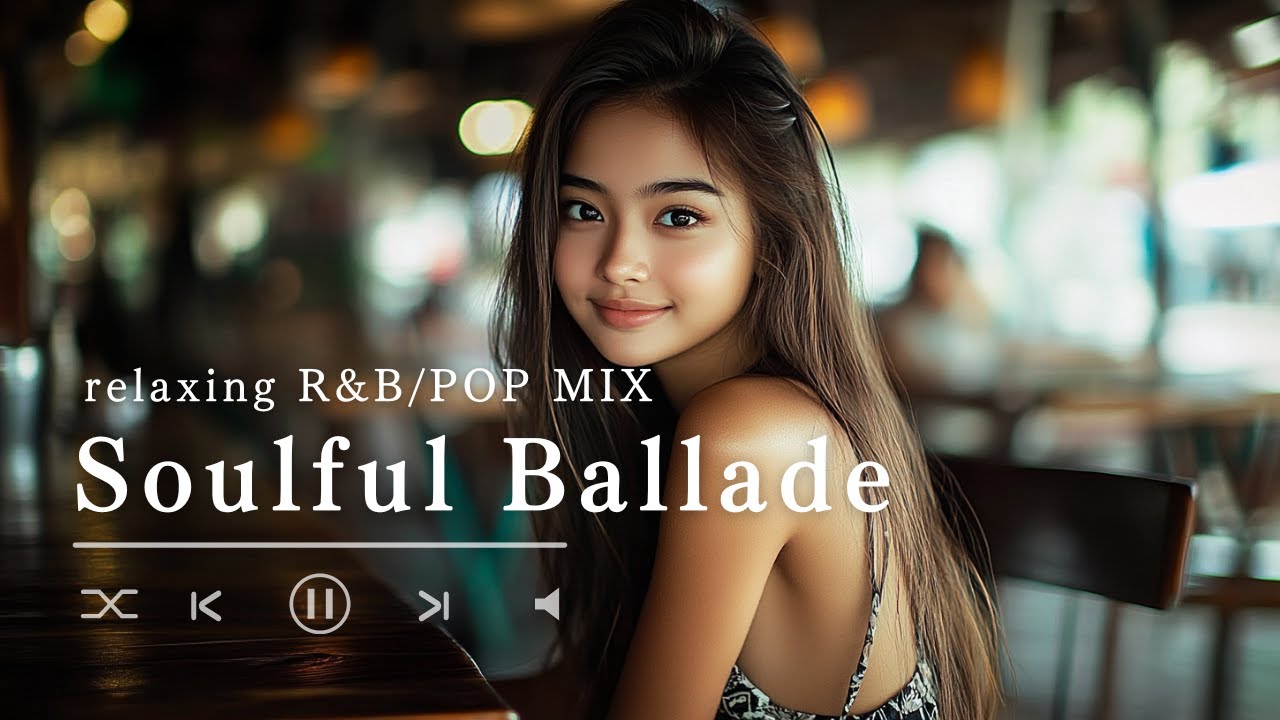 Soulful R&B/Pop Ballads PlaylistーRelaxing and Emotional Slow Jams, BGM for Focus and Workー