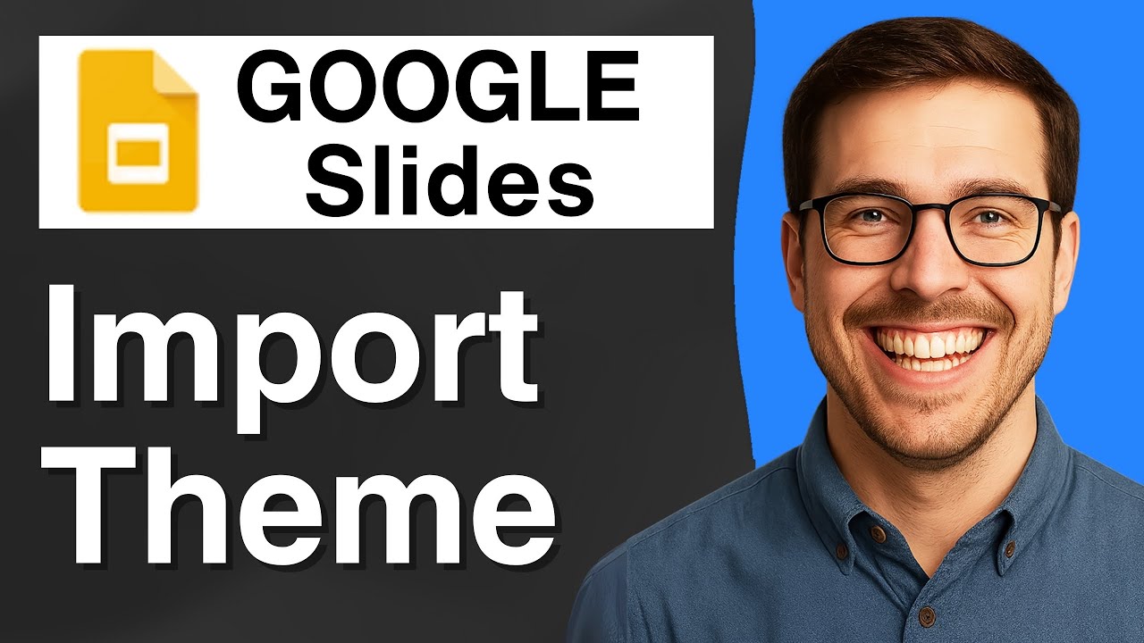 How to Import Theme in Google Slides [2025 Easy Guide]