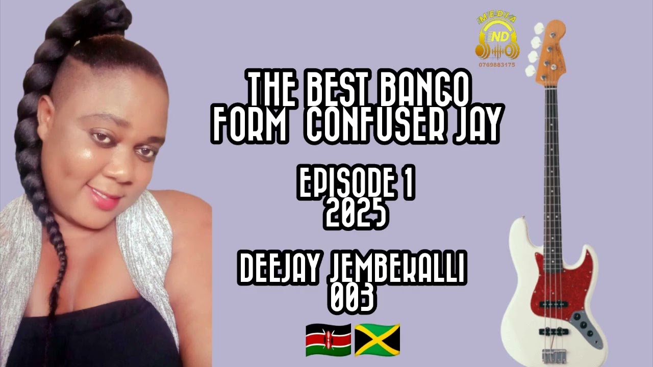THE BEST FORM CONFUZER JAY EPISODE 1 2025 DEEJAY JEMBEKALLI 003 🇰🇪🇯🇲🇮🇳 👏👏🙏🙏