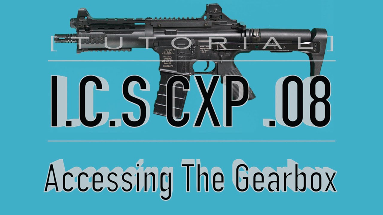 [TUTORIAL] ICS CXP .08 TAKEDOWN/DISASSEMBLY: Accessing The Gearbox