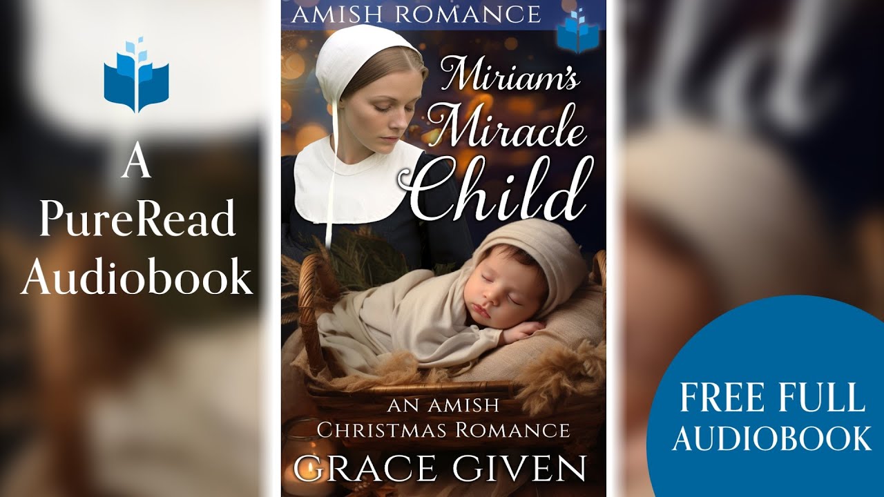 Full length Audiobook - Miriam's Miracle Child - An Amish Romance by Grace Given