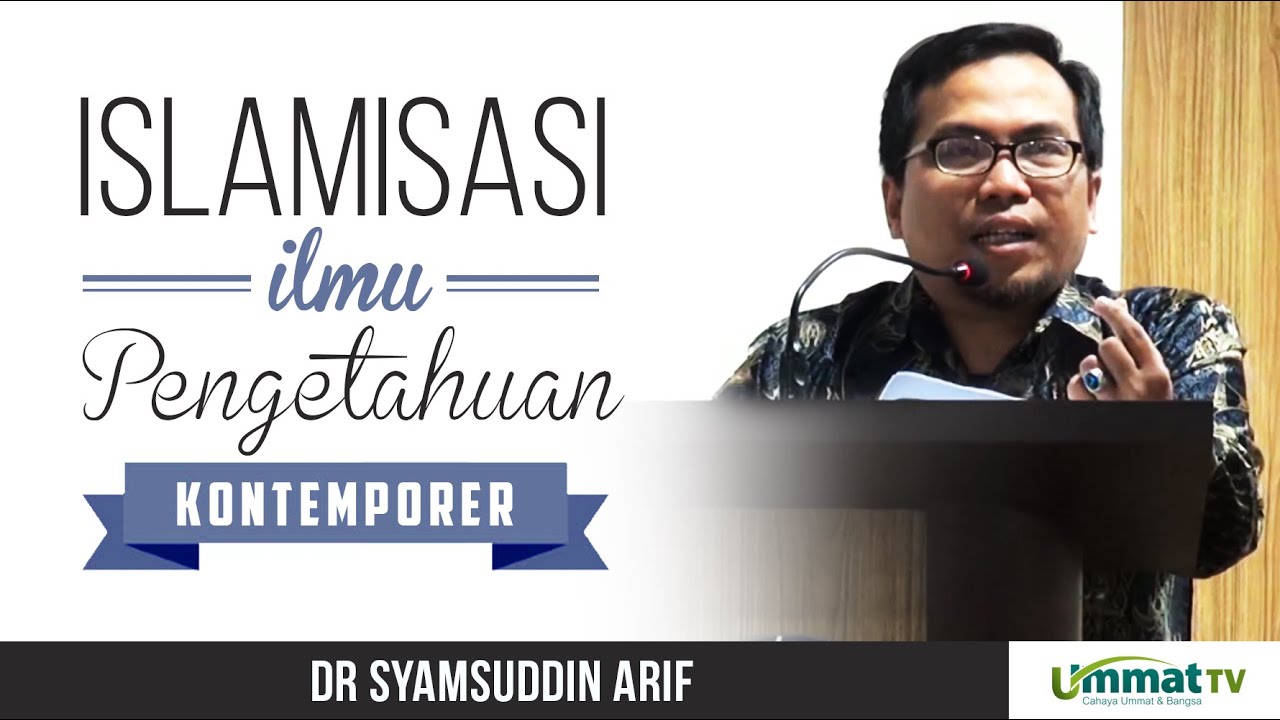 Kajian Eksklusif ᴴᴰ - Islamisasi Ilmu Pengetahuan Kontemporer_Dr. Syamsuddin Arif