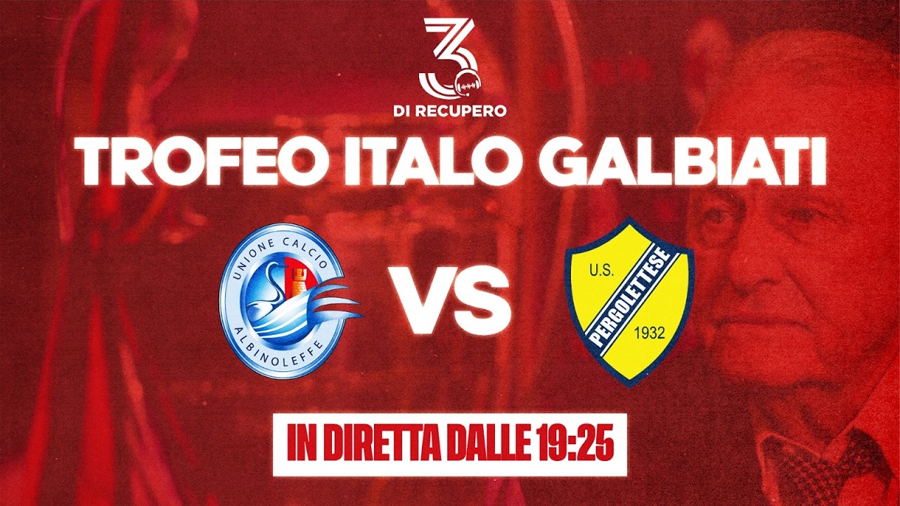 3° TROFEO ITALO GALBIATI - FASE 3 | ALBINOLEFFE-PERGOLETTESE | LIVE - 3 di recupero