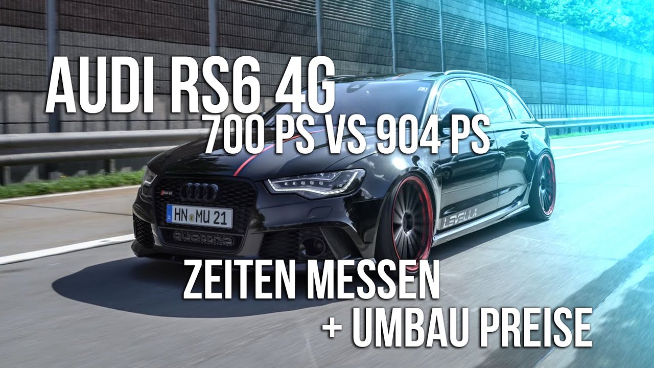LEVELLA | Audi RS6 4G 700PS VS 904PS | Zeiten messen + Umbau Preise