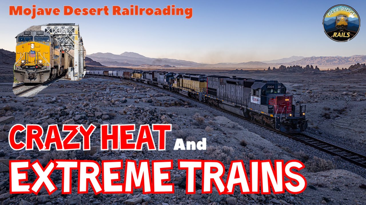 Crazy Heat And Extreme Trains In The Mojave Desert