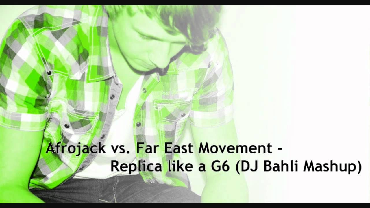 Afrojack vs. Far East Movement - Replica like a G6 (DJ Bahli Bootleg)