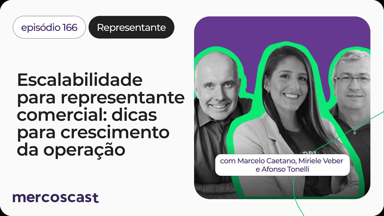 Dicas e estratégias para escalar sua representação comercial [#mercoscast 166]
