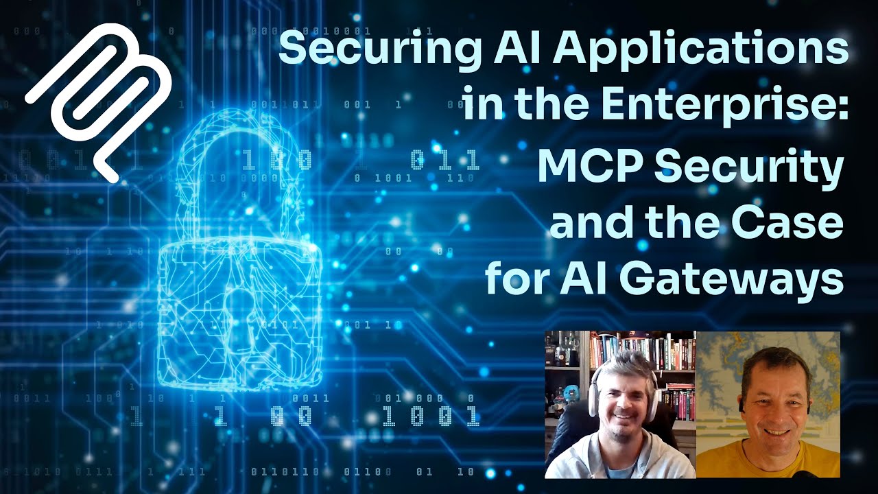 Обеспечение безопасности приложений ИИ на предприятии: MCP Security и аргументы в пользу шлюзов ИИ.