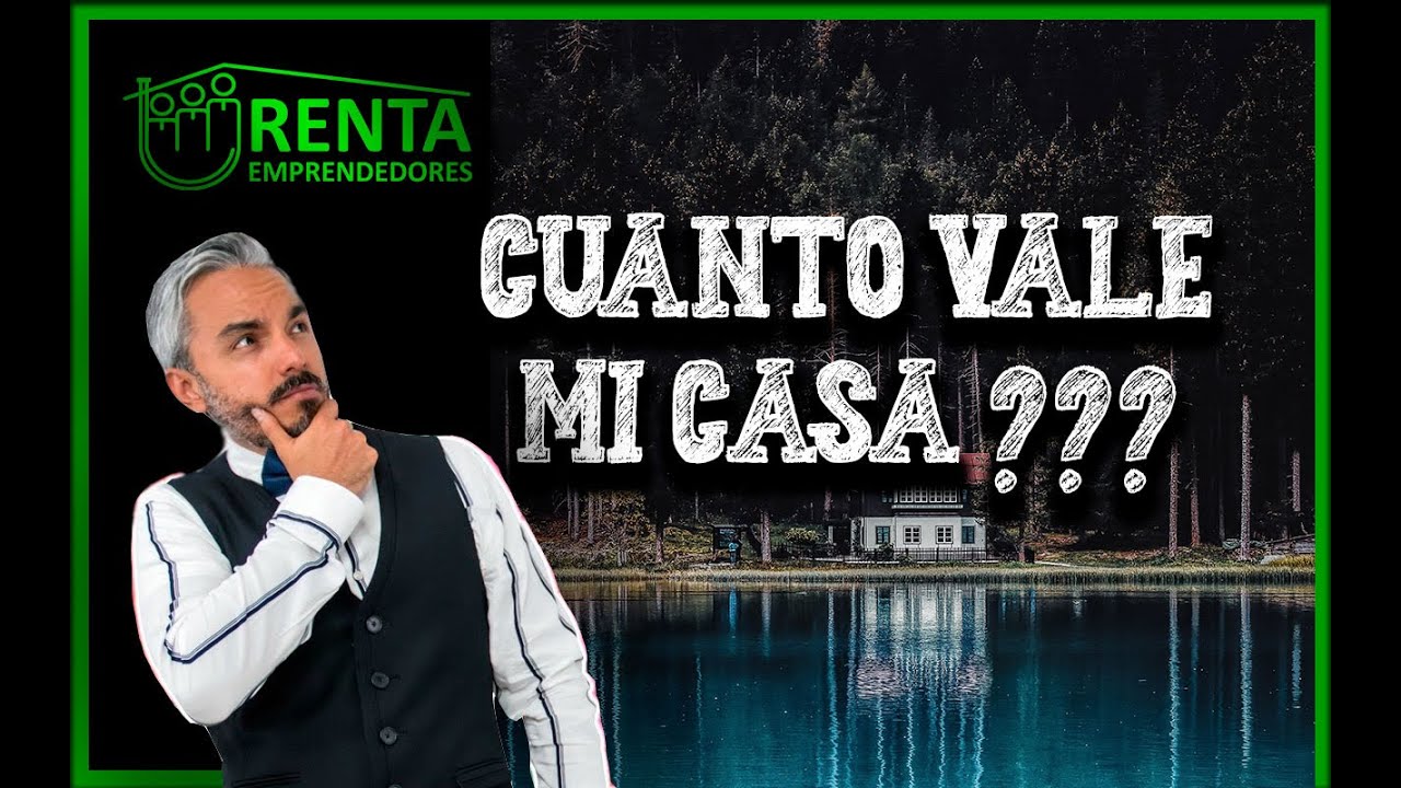 &iquest;C&oacute;mo saber cu&aacute;nto vale mi casa?