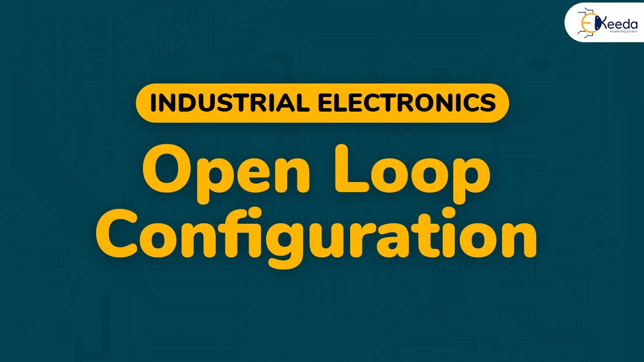 Open Loop Configuration - Operational Amplifier and 555 Timer - Industrial Electronics
