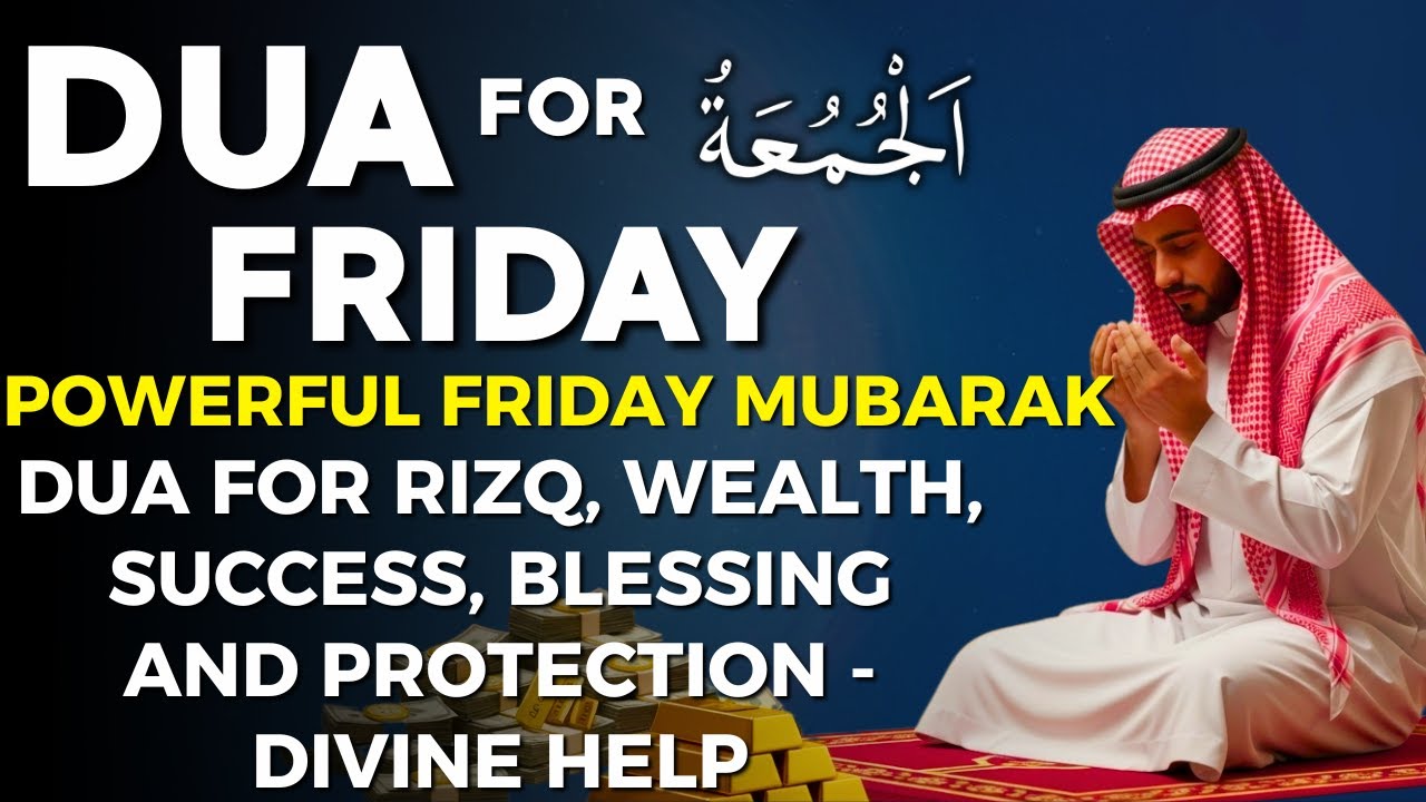 DUA ON FRIDAY IN SHA'BAN ♥ Unlock Blessing, Safety, Rizq, Wealth and Ask Allah’s Hlep to Your Life!