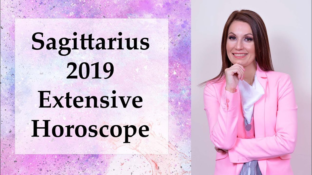 Sagittarius 2019 Extensive Astrology Horoscope