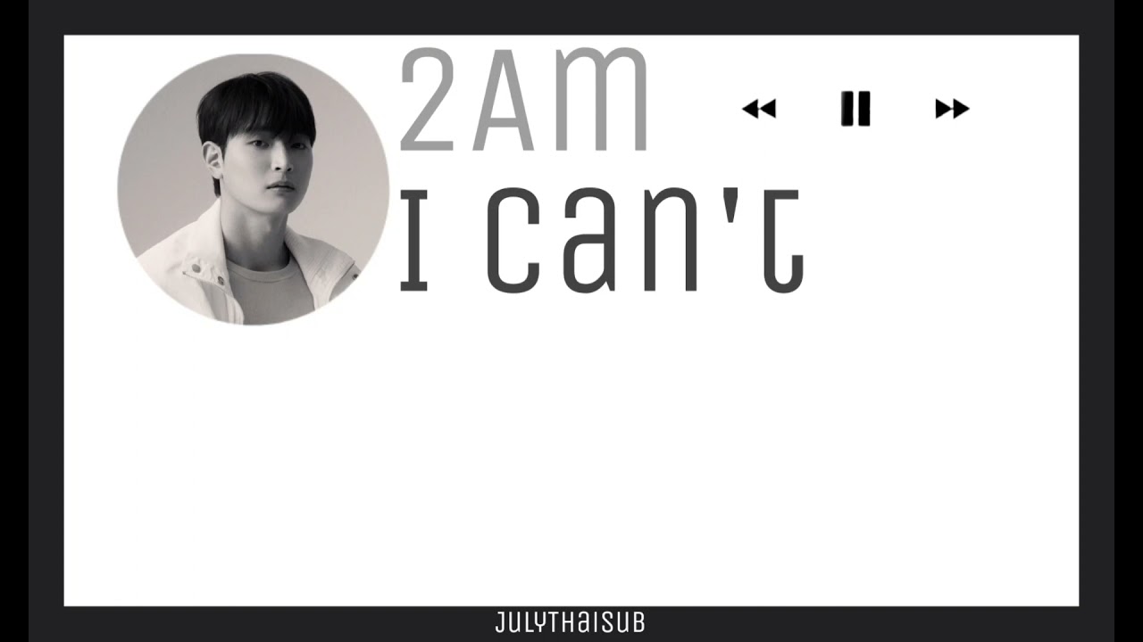 [THAISUB] 2AM (투에이엠) - I can't (못 자)