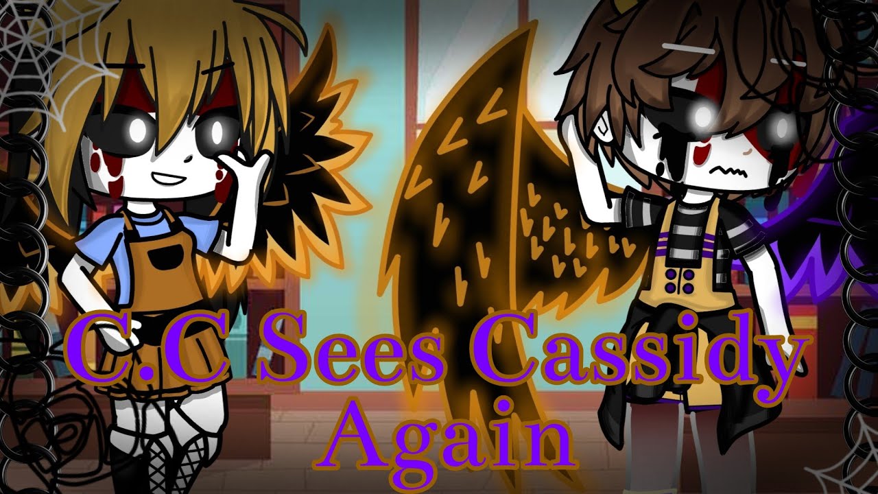 C.C Sees Cassidy Again || Kit_ThePotatoChip || Enjoy ||