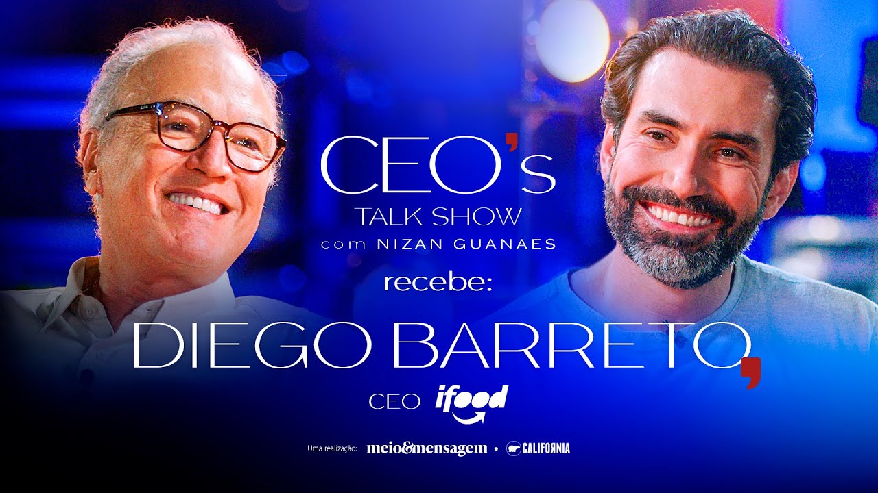 CEO's Talk Show com Nizan Guanaes: Diego Barreto, do iFood