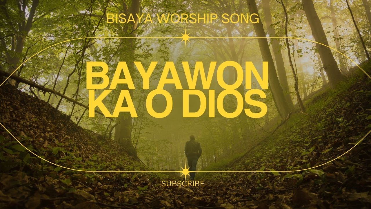 BAYAWON KA O DIOS / NEW BISAYA WORSHIP SONG