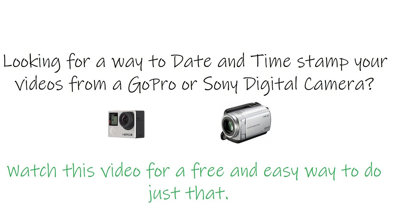How to time and date stamp GoPro and Sony video files