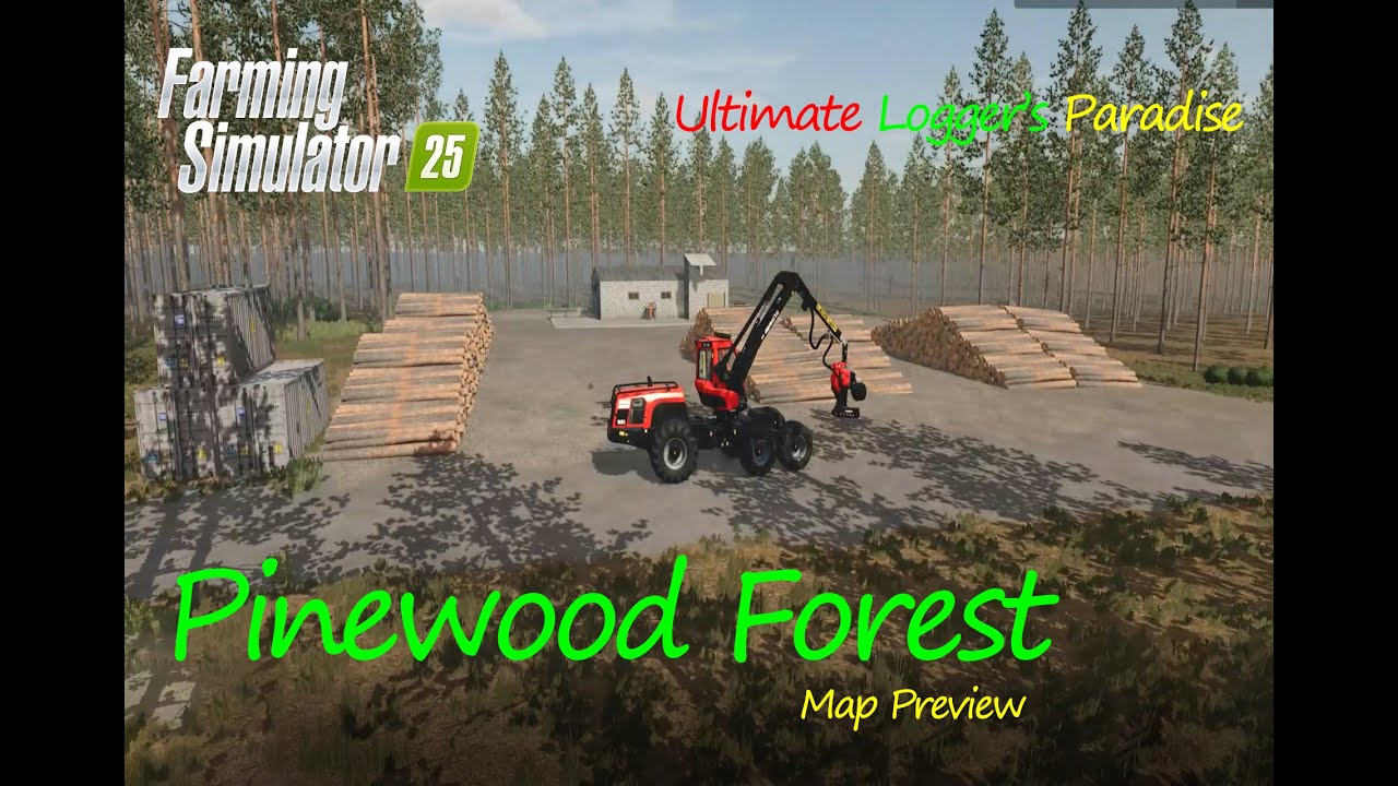 Pinewood Forest Map Preview:The Ultimate Logger&rsquo;s Paradise|Map Tour Review for Farming Simulator 25