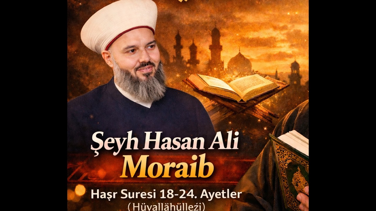 Haşr Suresi 18-24. Ayetler (Hüvallahüllezi) | Şeyh Hasan Ali Moraib