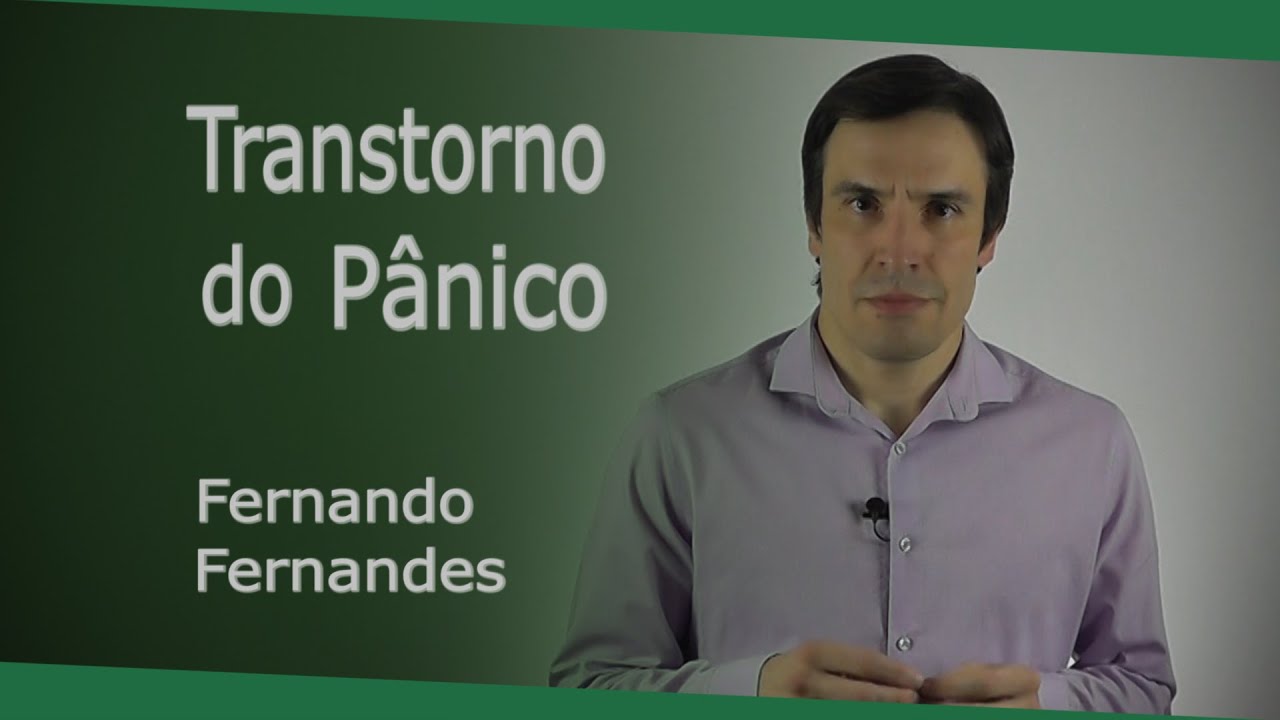 Transtorno do pânico | Psiquiatra Fernando Fernandes