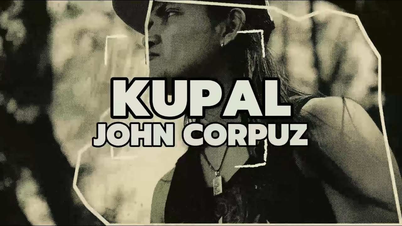 Kupal by John Corpuz (Official Music Video)