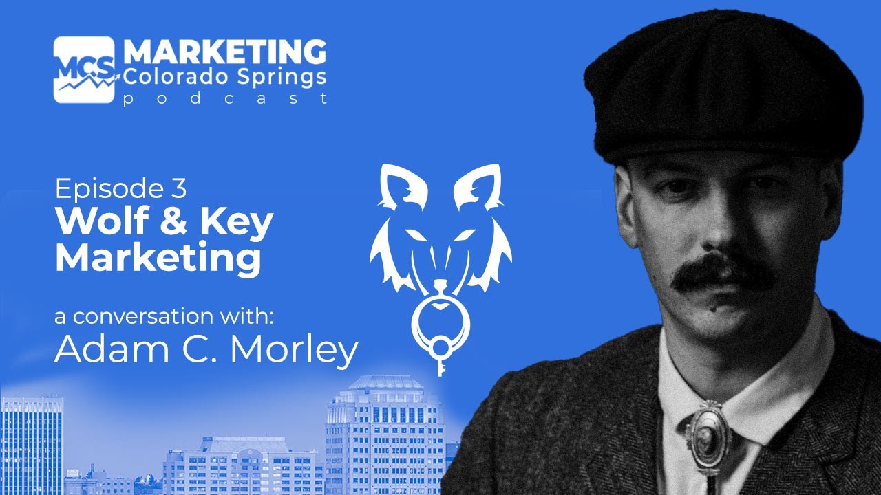 Marketing Colorado Springs Podcast - Episode 3 Wolf and Key Marketing