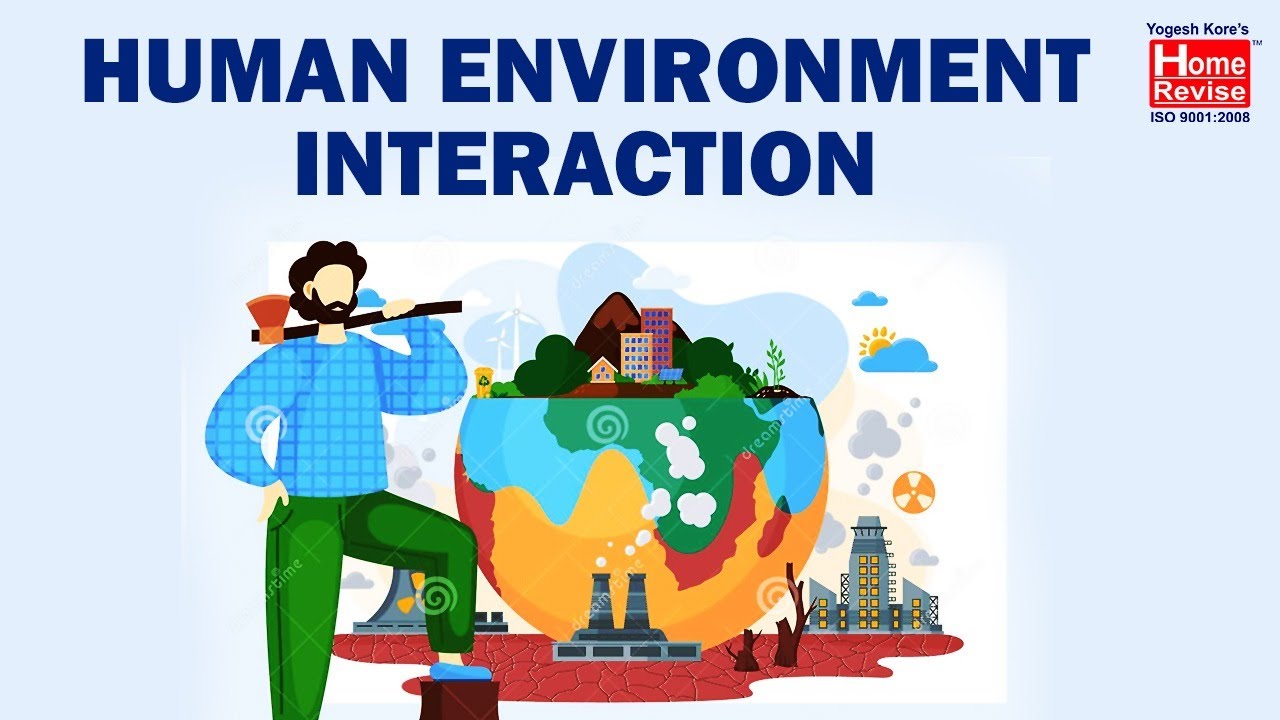 Human Environment Interactions | Class 7 – Geography | CBSE Board | Home Revise