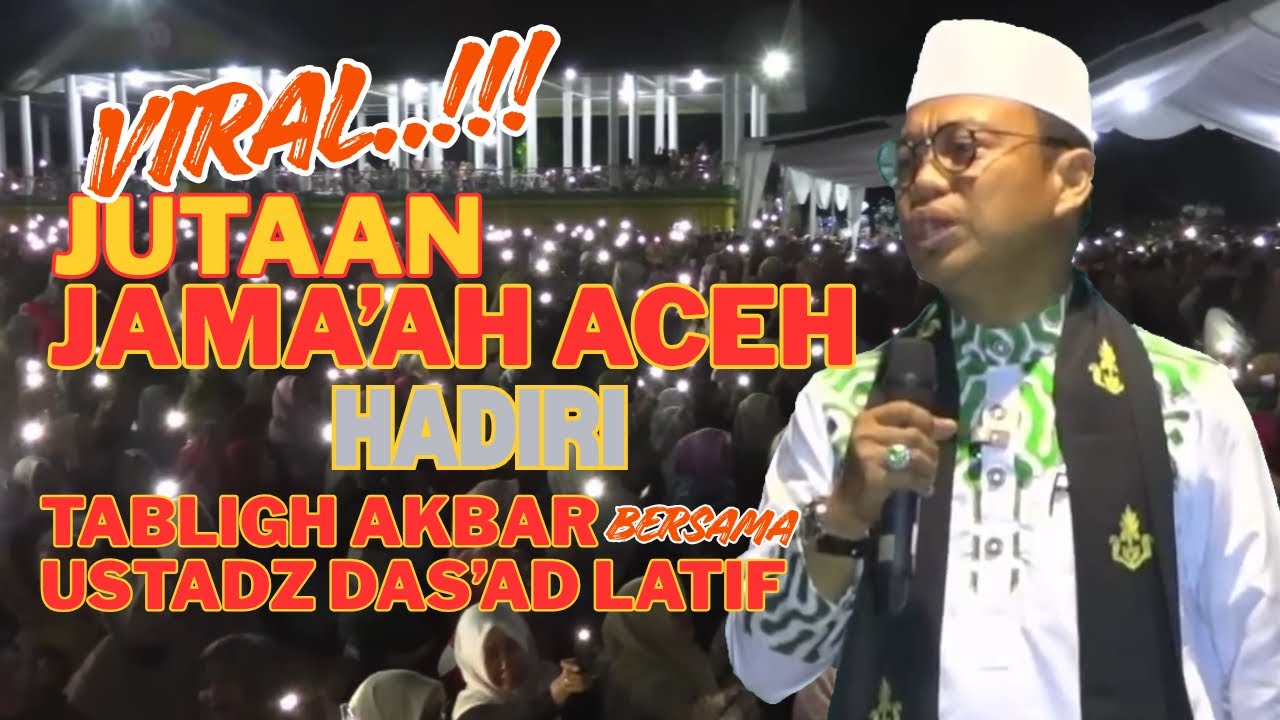 USTADZ DAS'AD LATIF DI ACEH || JUTAAN MANUSIA HADIRI TABLIGH AKBAR