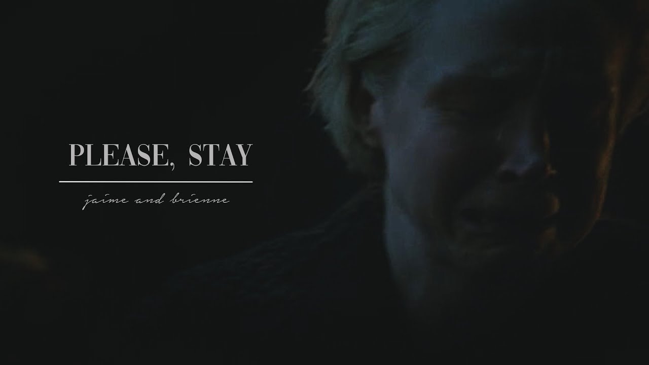 Jaime and Brienne ⎪Please, stay