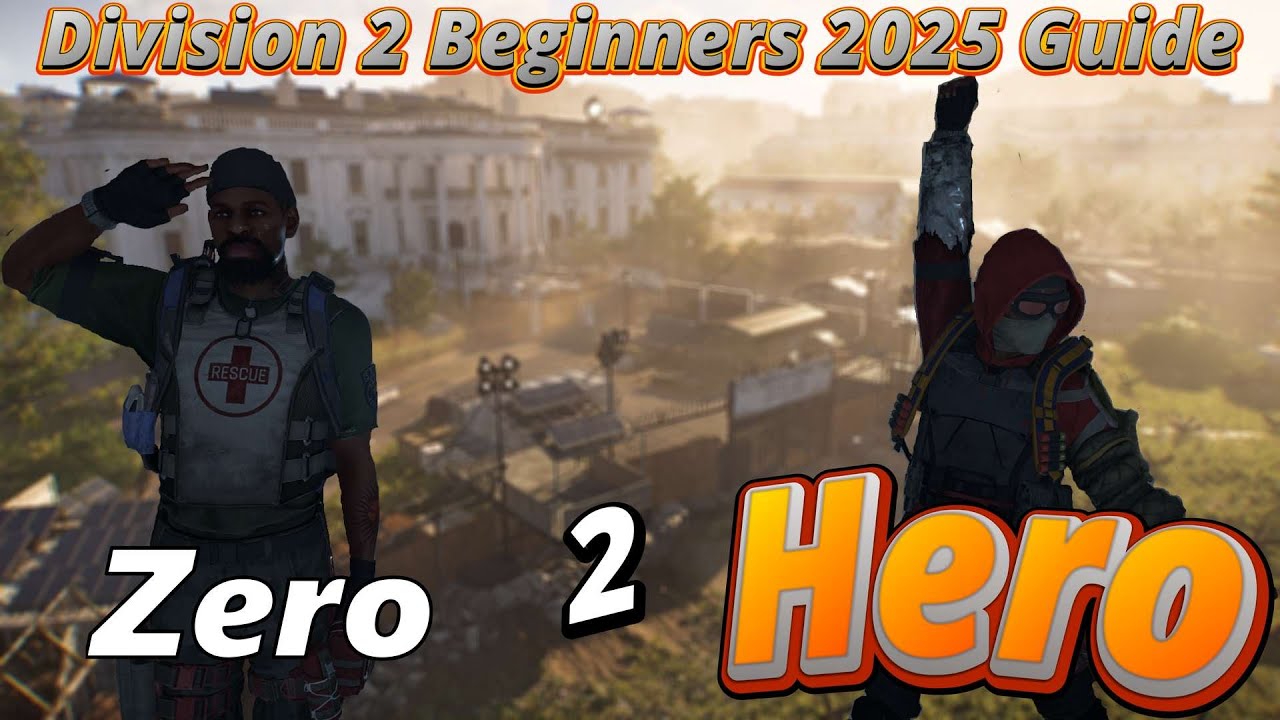 The Division 2 Zero to Hero: The Beginner & Comeback Guide in 2025