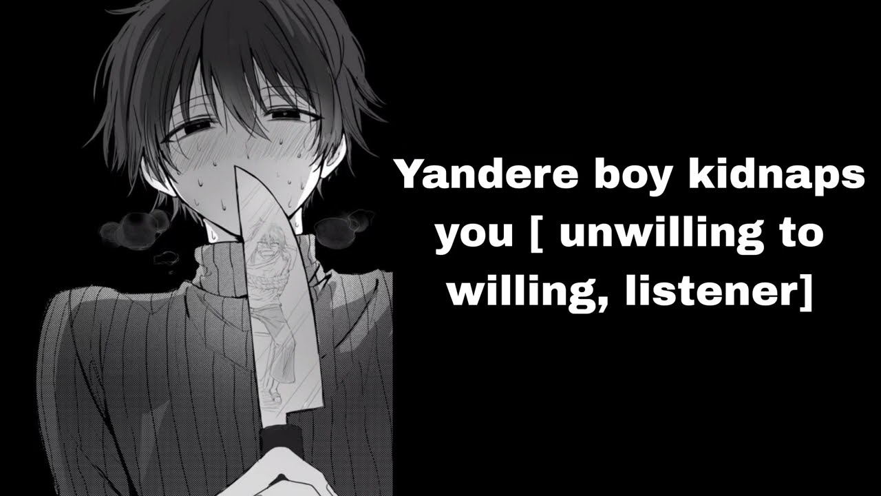 ASMR Yandere boy kidnaps you [ unwilling to willing, listener]