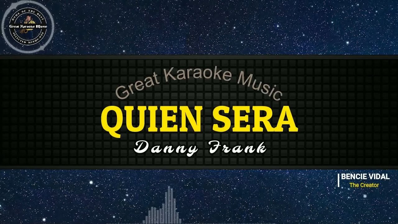 Quien Sera (KARAOKE) Danny Frank