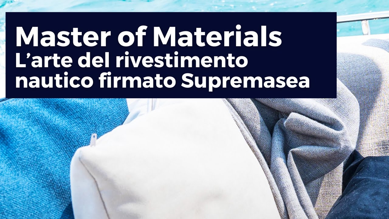 Master of Materials | L’arte del rivestimento nautico firmato Supremasea