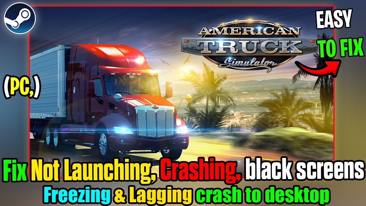 Как исправить проблемы с вылетами, зависаниями и невозможностью запуска игры American Truck Simul...
