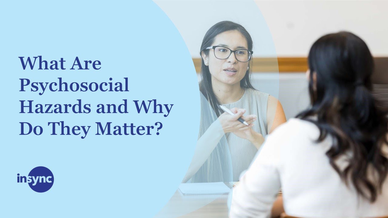 What Are Psychosocial Hazards and Why Do They Matter? | Insync
