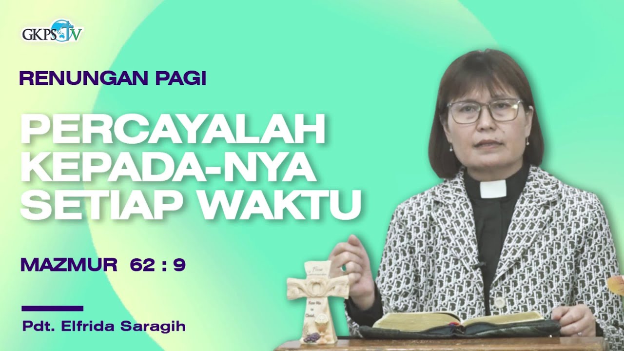 Percayalah Kepada-Nya Setiap Waktu | Pdt. Elfrida Saragih