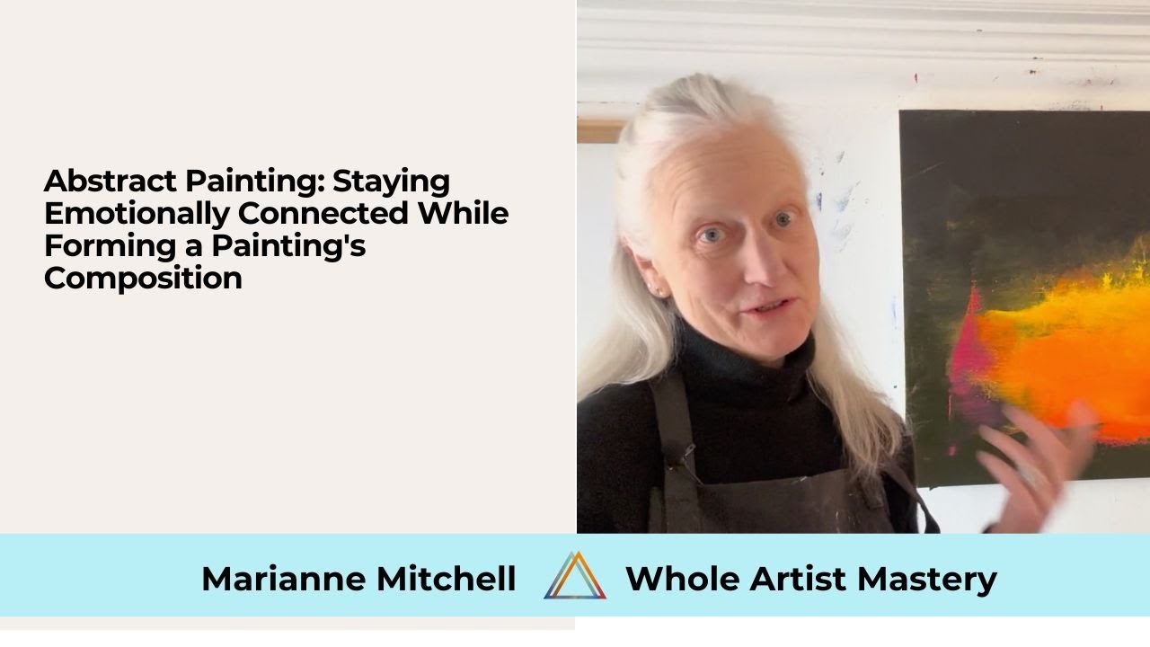 VIDEO 102. Abstract Painting: Staying Emotionally Connected While Forming a Painting's  Composition