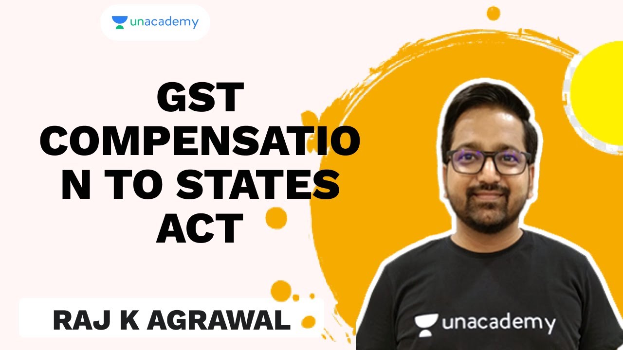 GST Compensation to States Act | Raj K Agrawal | Unacademy - CA Aspire