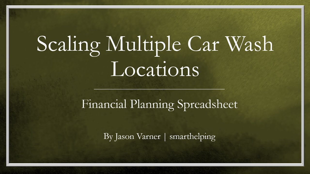 Scaling Multiple Car Wash Locations - Financial Modeling