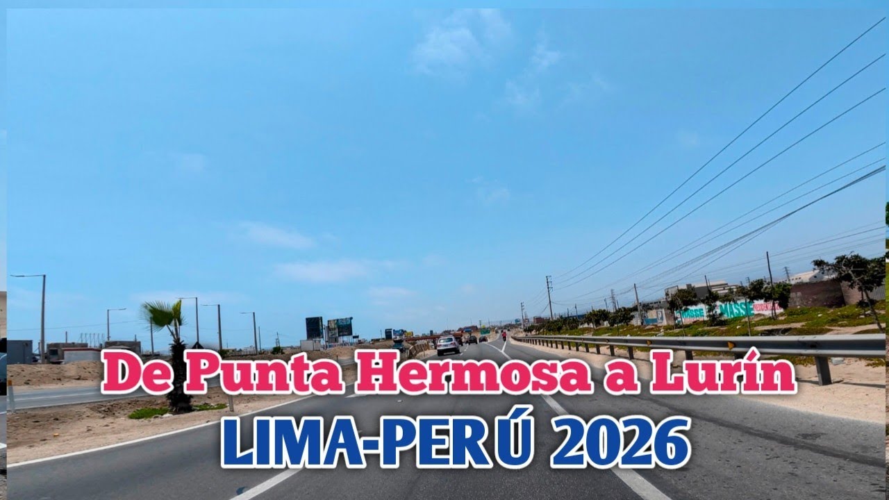 LIMA PERÚ 4K | UN RECORRIDO DE PUNTA HERMOSA A LURÍN | DÍA 04/01/2026