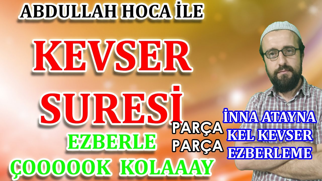 Kevser suresi ezberle Parça Parça inna atayna kel kevser suresi ezberle Abdullah Hoca