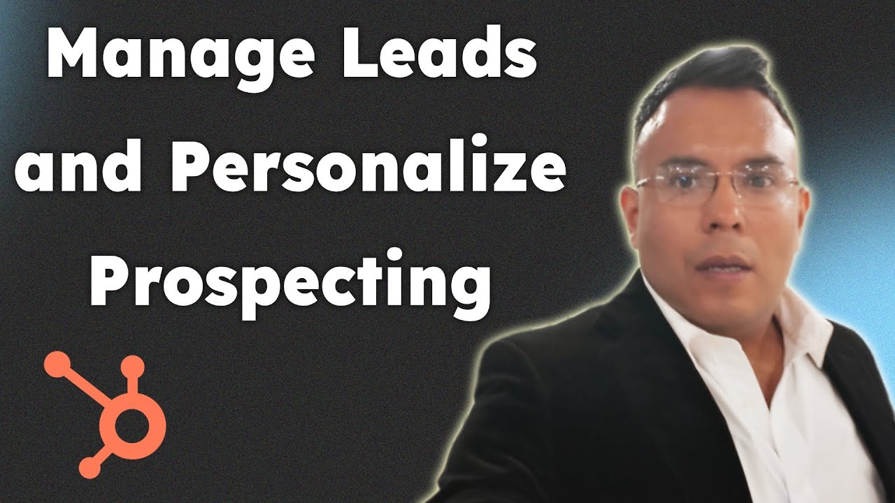 How to Manage Leads and Personalize Prospecting with HubSpot Sales Hub 2025