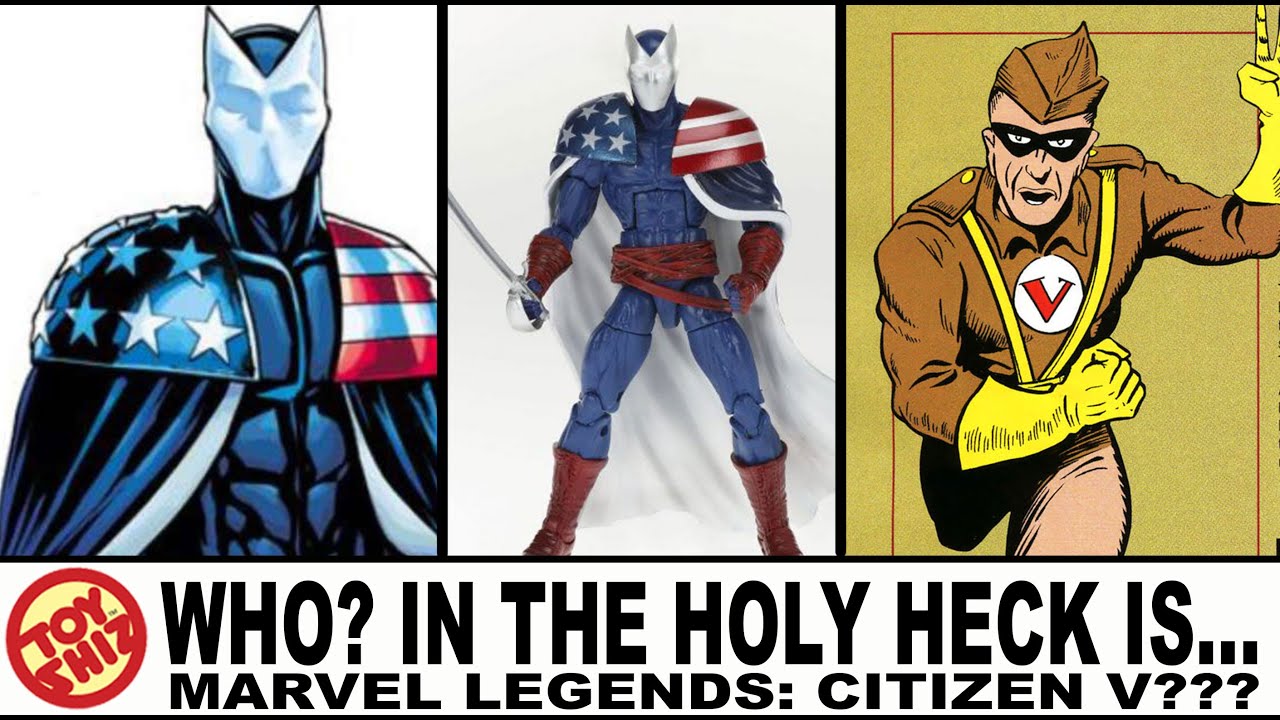 Toy Shiz: WHO? In the Holy Heck is...Marvel Legends, CITIZEN V!
